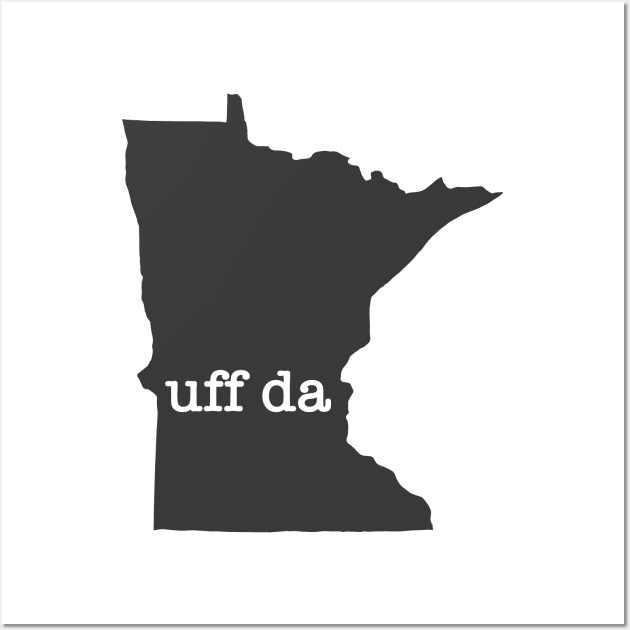 Minnesota Uff Da Wall Art by juniperandspruce